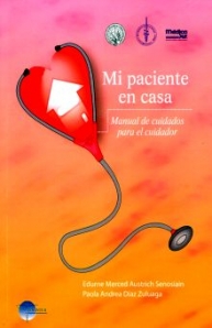 "Mi paciente en casa",Manual de cuidados para el cuidador, Autores: Edurne Austrich Senosiain, Paola Andrea Díaz Zuluaga,
