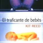 control de enfermedades, El traficante de bebés,  Autor Kit Reed,  Editorial Océano, El traficante de bebés,  comprar niños en extranjero, 