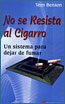 No se resista al cigarro, ¿Quieres dejar de fumar?, destructivo hábito de fumar,