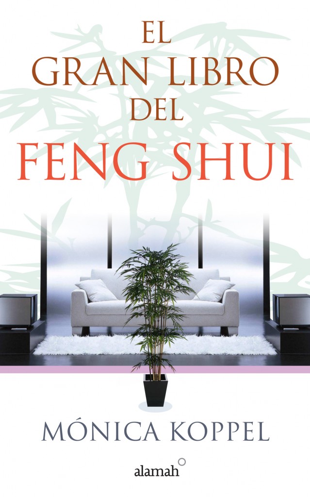 El gran libro del feng shui. Autor: Mónica Koppel. Editorial: Alamah.
