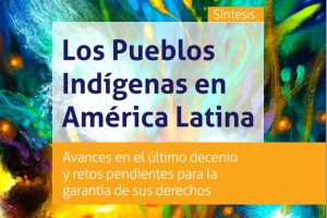 Portada con el titulo Los pueblos indígenas en América Latina: avances en el último decenio y retos pendientes para la garantía de sus derechos