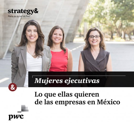 Mujeres Ejecutivas: lo que ellas quieren de las empresas en México