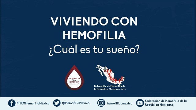 Lanza la Federación de Hemofilia de la República Mexicana la campaña #ViviendoConHemofilia ¿cuál es tu sueño?