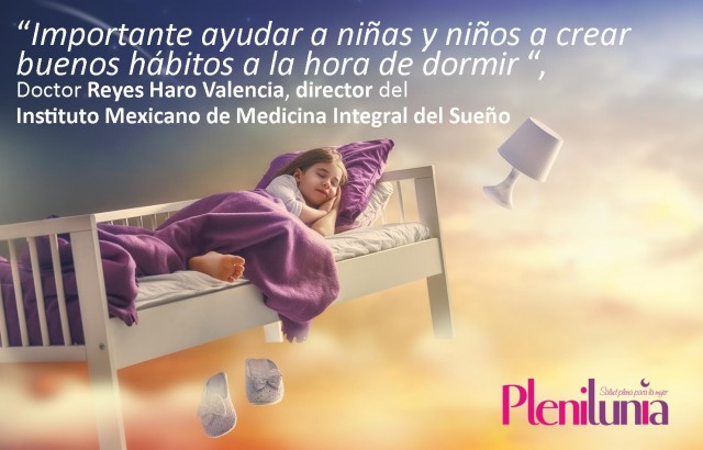 “Importante ayudar a niñas y niños a crear buenos hábitos a la hora de dormir “, Doctor Reyes Haro Valencia, director del  Instituto Mexicano de Medicina Integral del Sueño.