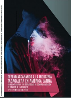 Portada reporte regional “Desenmascarando a la Industria Tabacalera en América Latina. Cómo intensifica sus estrategias de comercialización en tiempos de COVID-19. Reporte regional de 6 países”