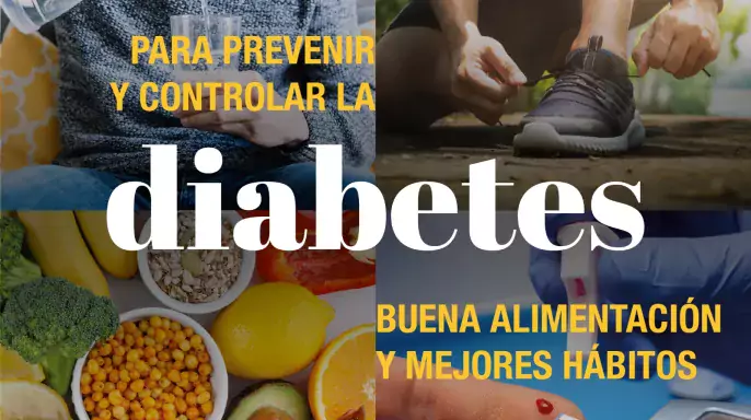 Buena alimentación y mejores hábitos ayudan a prevenir y controlar la diabetes.